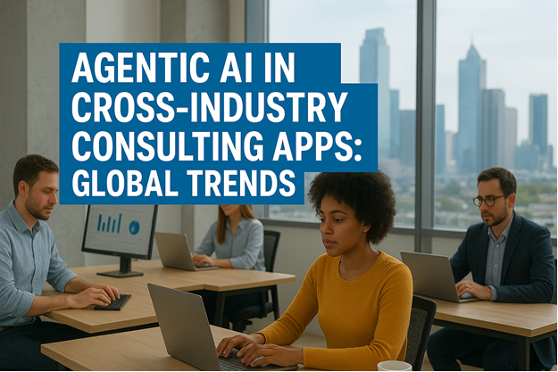 Agentic AI in Cross-Industry Consulting Apps